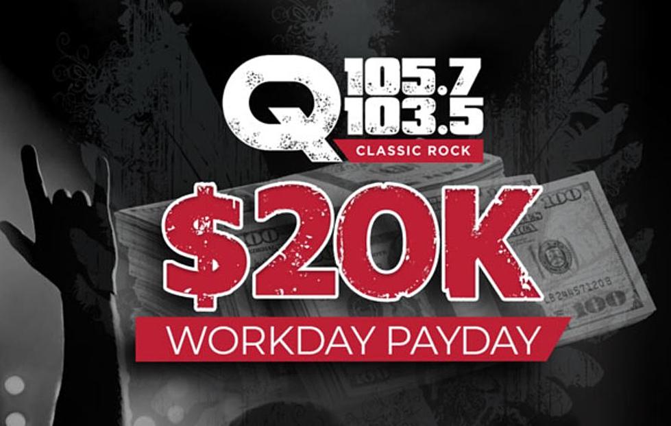 The $20K Workday Payday! Enter Here to Grab Your Share of $20,000 From Q1057 and 1035!
