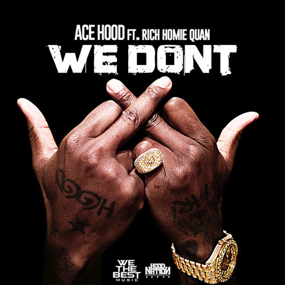 Ace Hood Featuring Rich Homie Quan “We Don’t”
