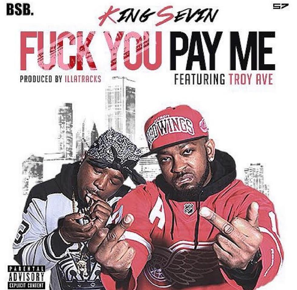 King Sevin Featuring Troy Ave “F**k You Pay Me”