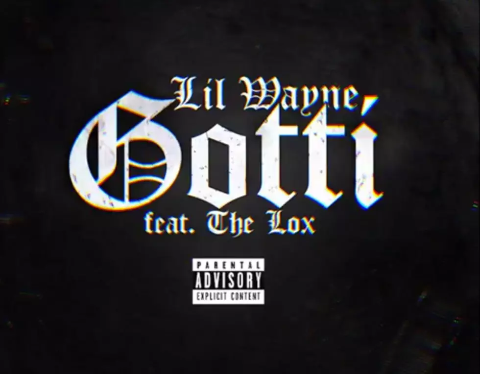 Lil Wayne Featuring The Lox &#8220;Gotti&#8221;
