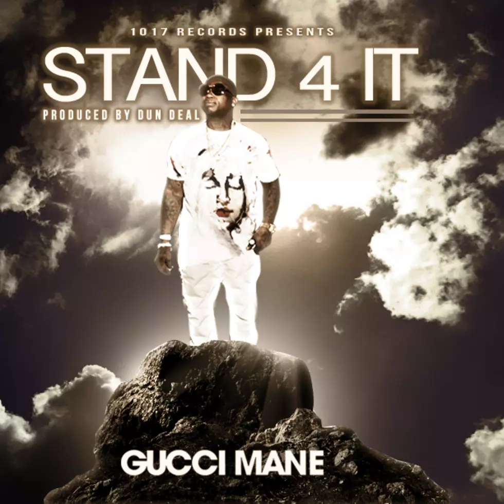 Premiere: Gucci Mane &#8220;Stand 4 It&#8221; (Produced By Dun Deal)