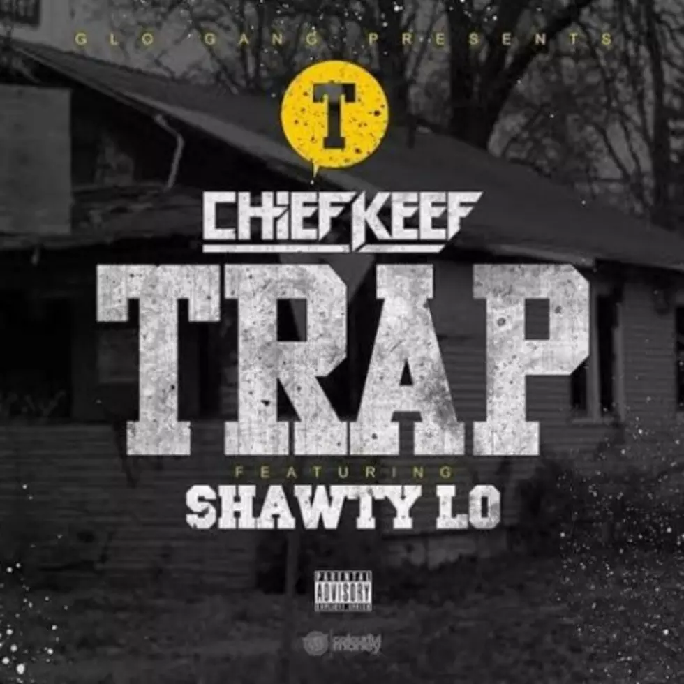 Chief Keef Featuring Shawty Lo “Trap”