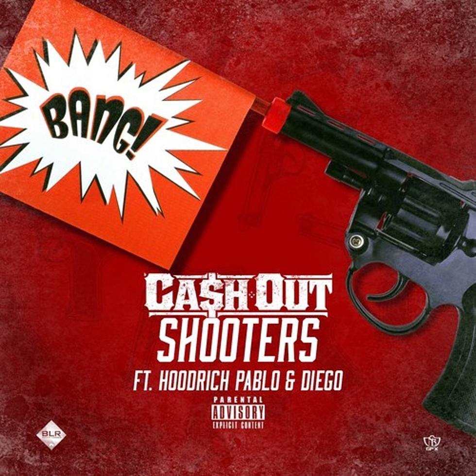 Ca$h Out Featuring Hoodrich Pablo And Diego “Shooters”