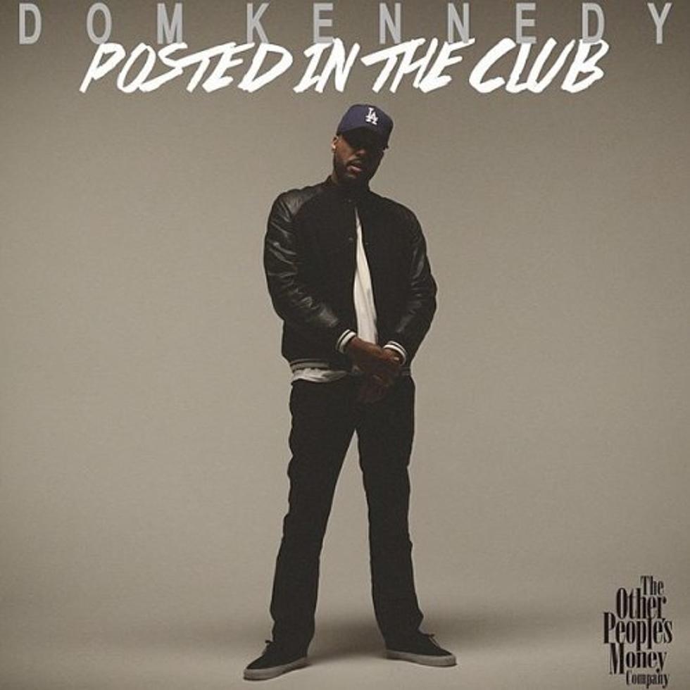 Dom Kennedy “Posted In The Club”