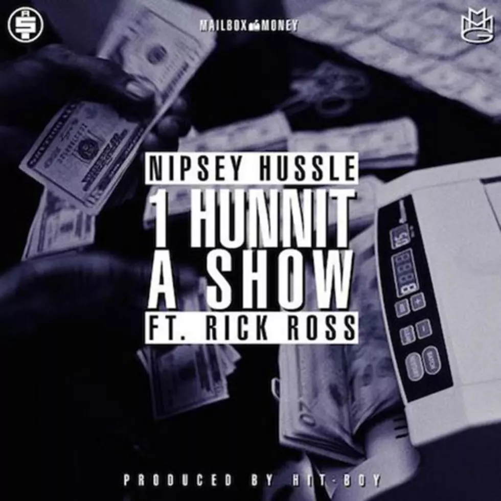Nipsey Hussle Featuring Rick Ross “1 Hunnit A Show”