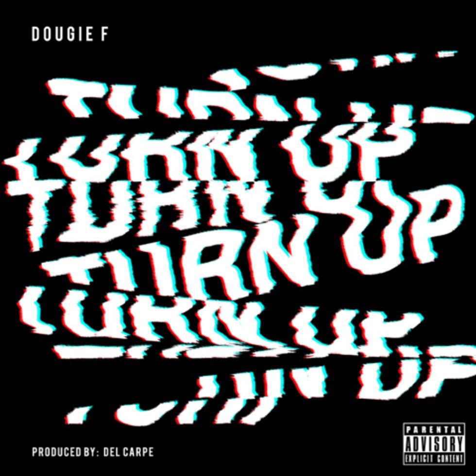 Dougie F ‘Turn Up’ + ‘She’