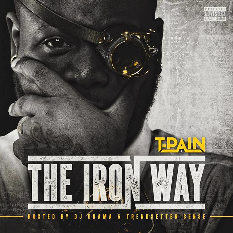 Listen to T-Pain’s New Mixtape, ‘The Iron Way’
