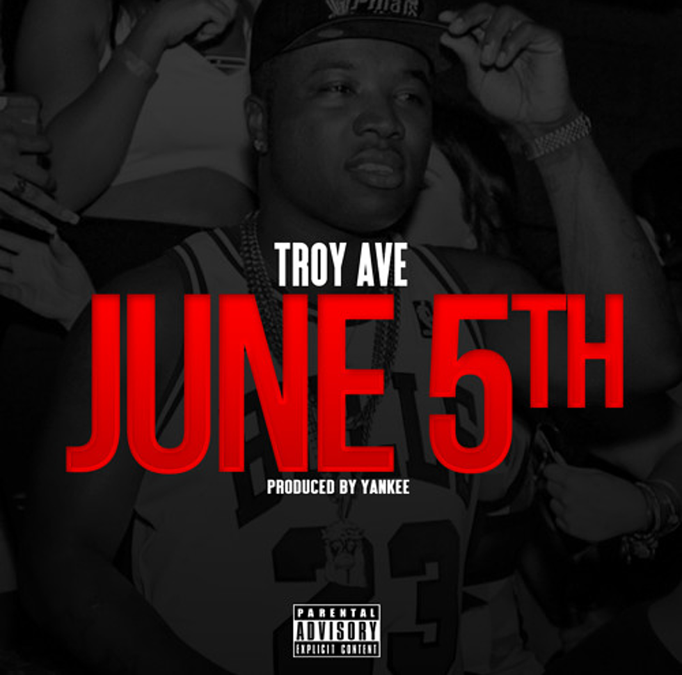 Listen to Troy Ave, “June 5th”