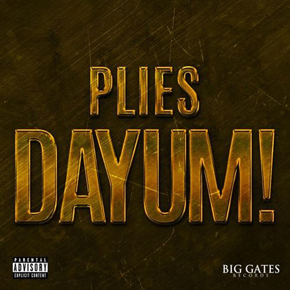 Listen to Plies, “Dayum”
