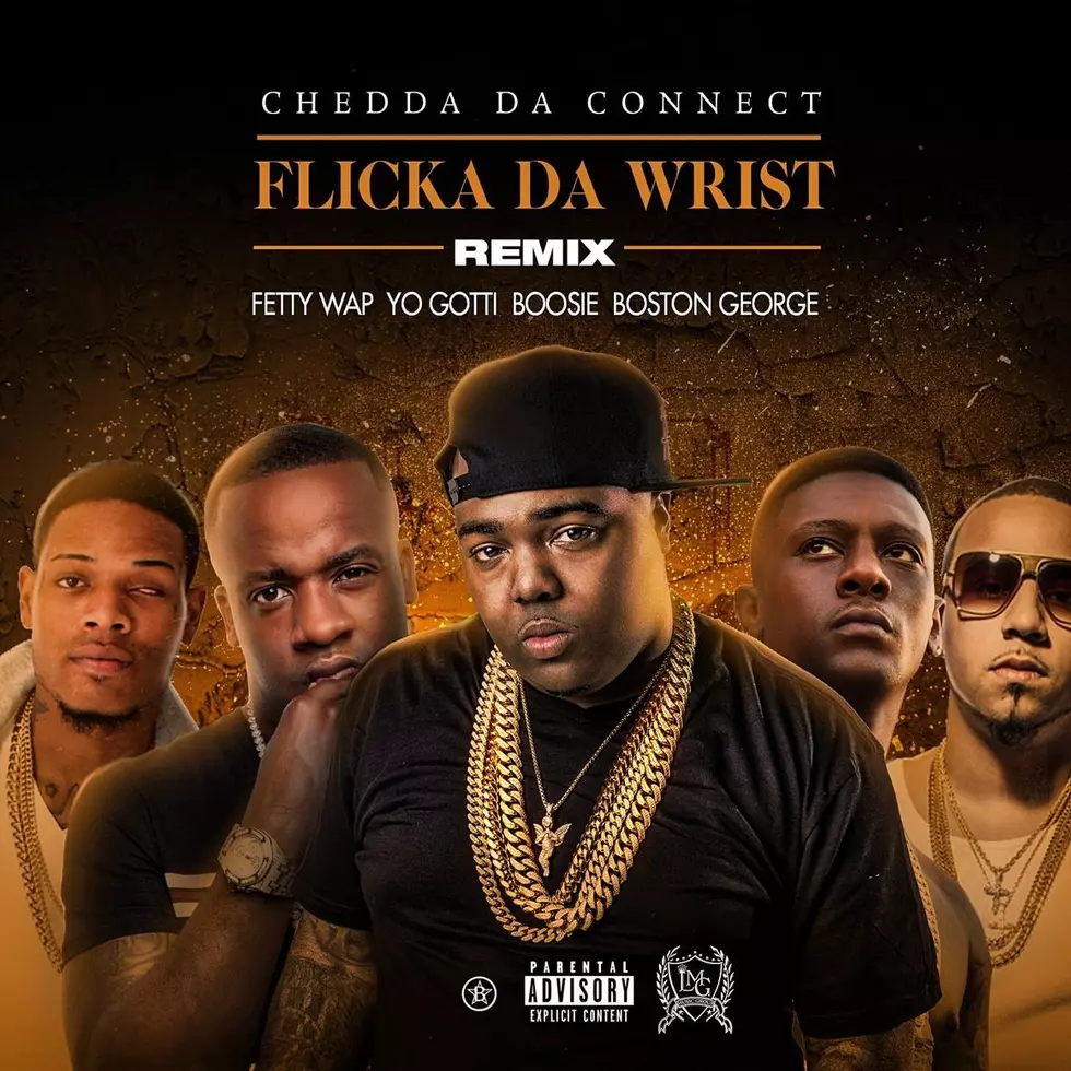 Listen to Chedda Da Connect Feat. Fetty Wap, Yo Gotti, Boosie Badazz and Boston George, “Flicka Da Wrist (Remix)”