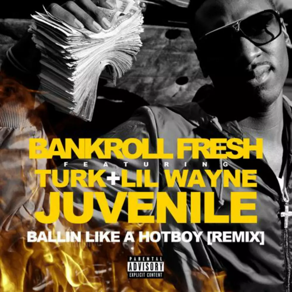 Listen to Bankroll Fresh Feat. Lil Wayne, Turk and Juvenile, “Hot Boy (Remix)”