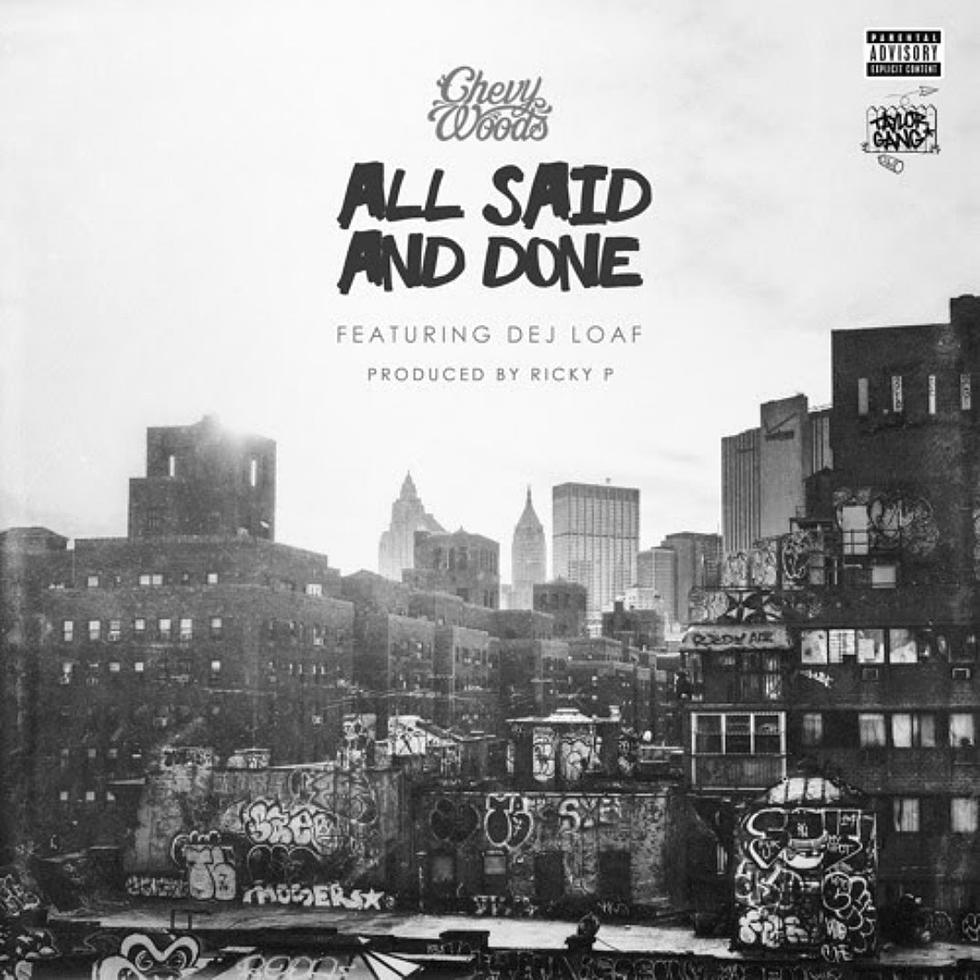 Listen to Chevy Woods Feat. DeJ Loaf, “All Said And Done”