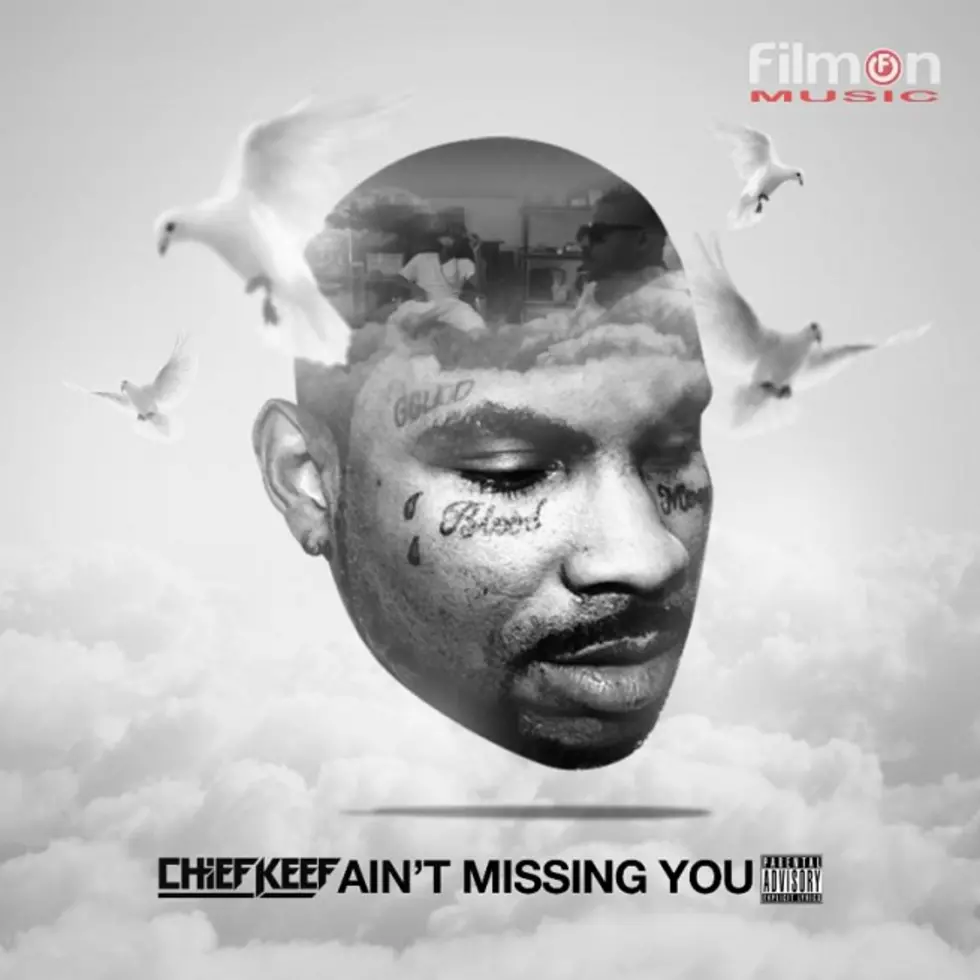 Listen to Chief Keef, &#8220;Ain&#8217;t Missing You&#8221;