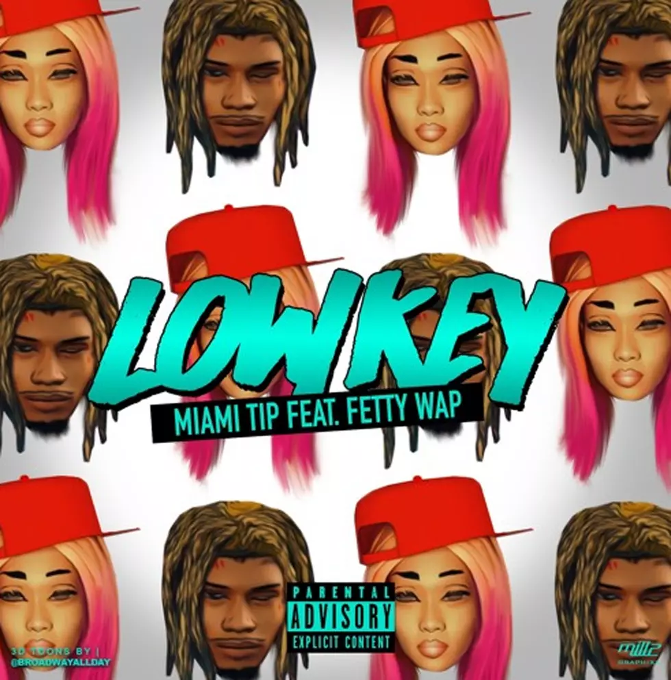 Check out "Low Key" By Miami Tip and Fetty Wap