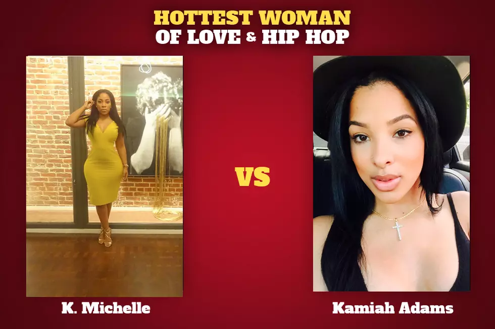 K. Michelle vs. Kamiah Adams: Hottest Woman of 'Love & Hip Hop'