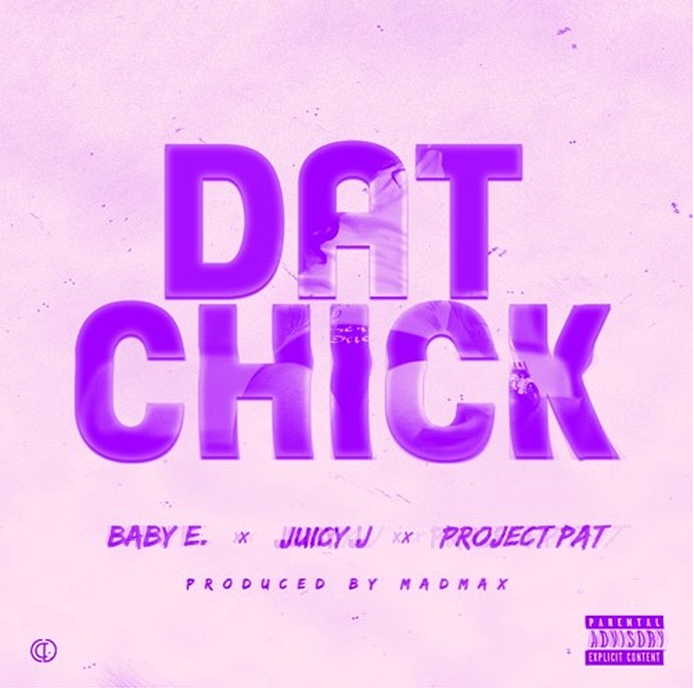 Baby E., Juicy J and Project Pat Drop "Dat Chick"
