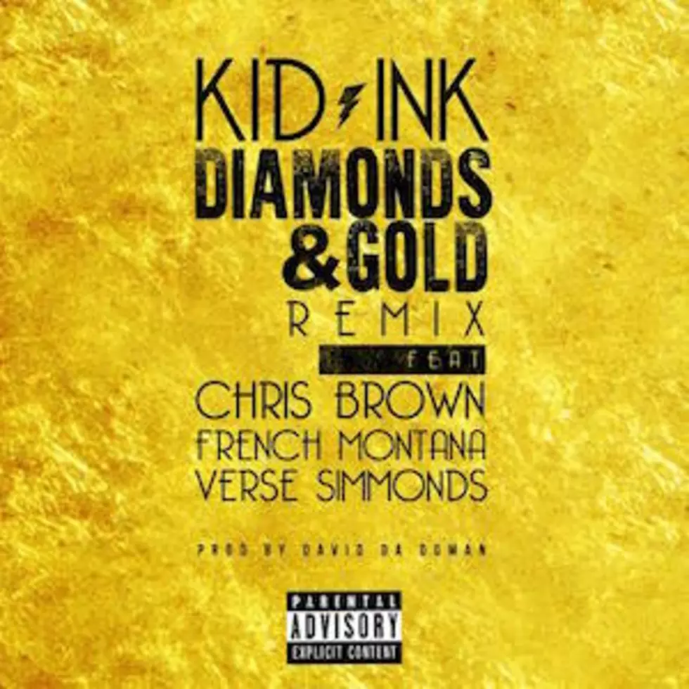 Listen to Kid Ink Feat. Chris Brown, French Montana and Verse Simmonds, “Diamonds and Gold (Remix)”