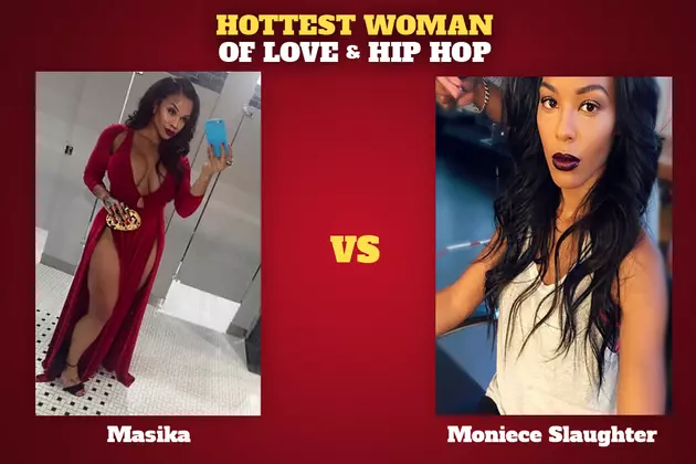 Masika vs. Moniece Slaughter: Hottest Woman of &#8216;Love &#038; Hip Hop&#8217;