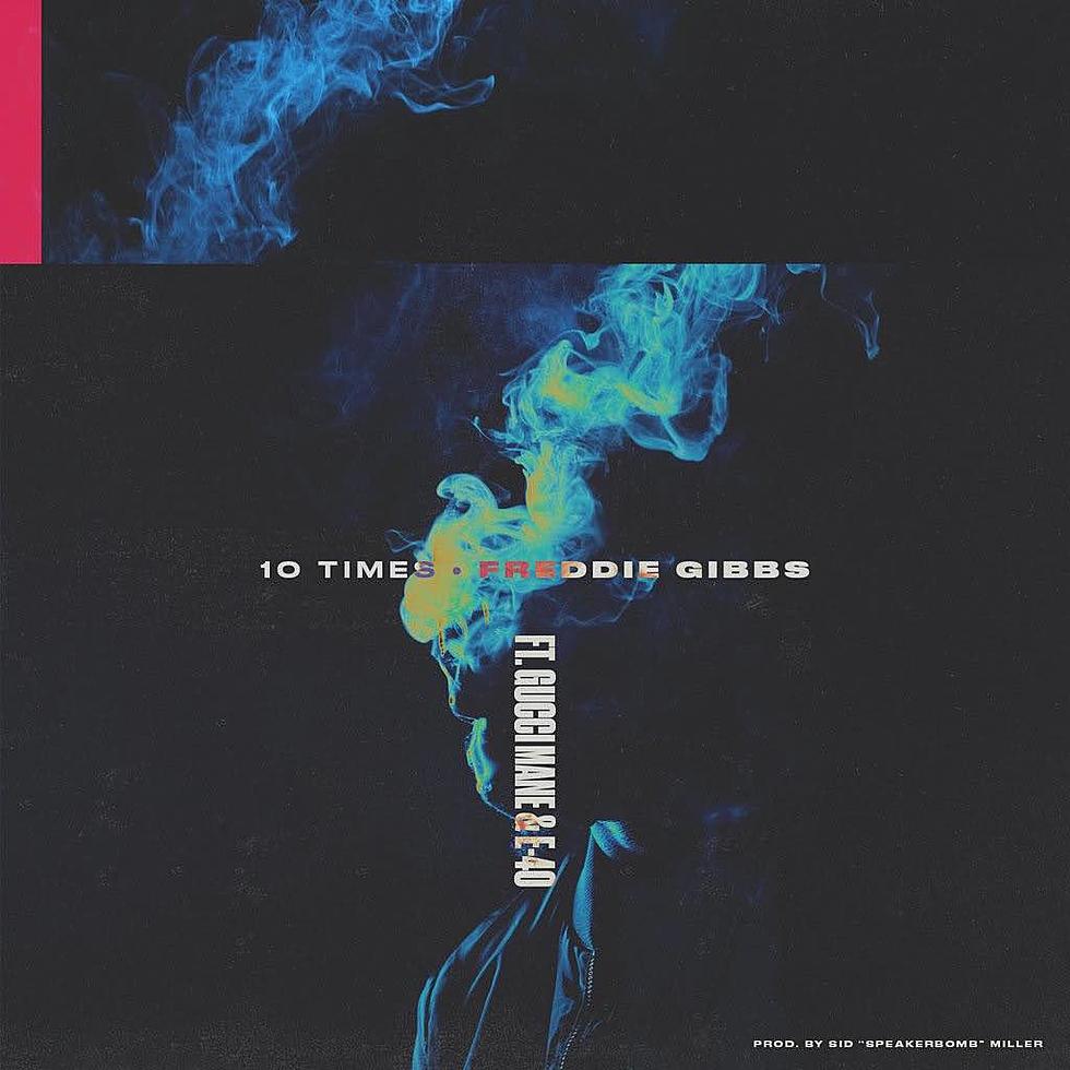 Listen to Freddie Gibbs Feat. Gucci Mane and E-40, "10 Times"