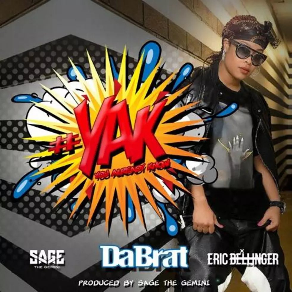 Listen to Da Brat Feat. Sage The Gemini and Eric Bellinger, "#YAK (You Already Know)"