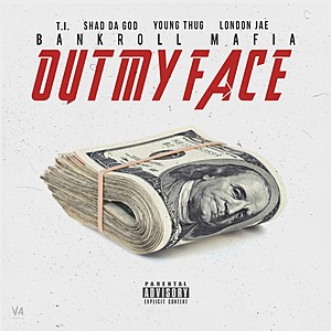 Listen to Bankroll Mafia Feat. T.I, Shad Da God, Young Thug and London Jae, &#8220;Out My Face&#8221;