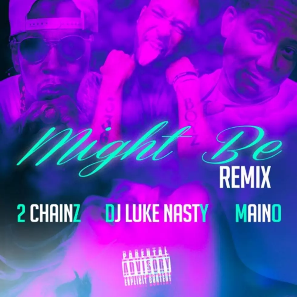 2 Chainz and Maino With DJ Luke Nasty for "Might Be (Remix)"