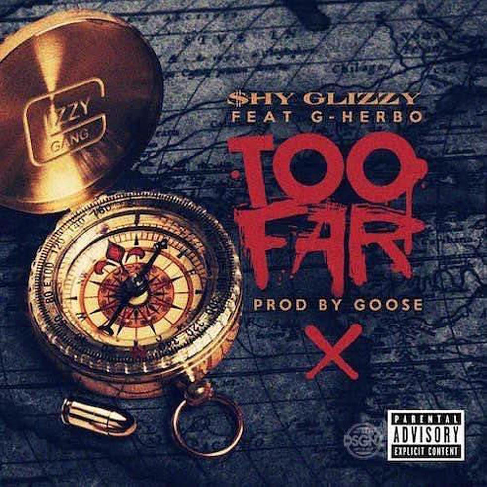 Shy Glizzy Enlists G Herbo for "Too Far"