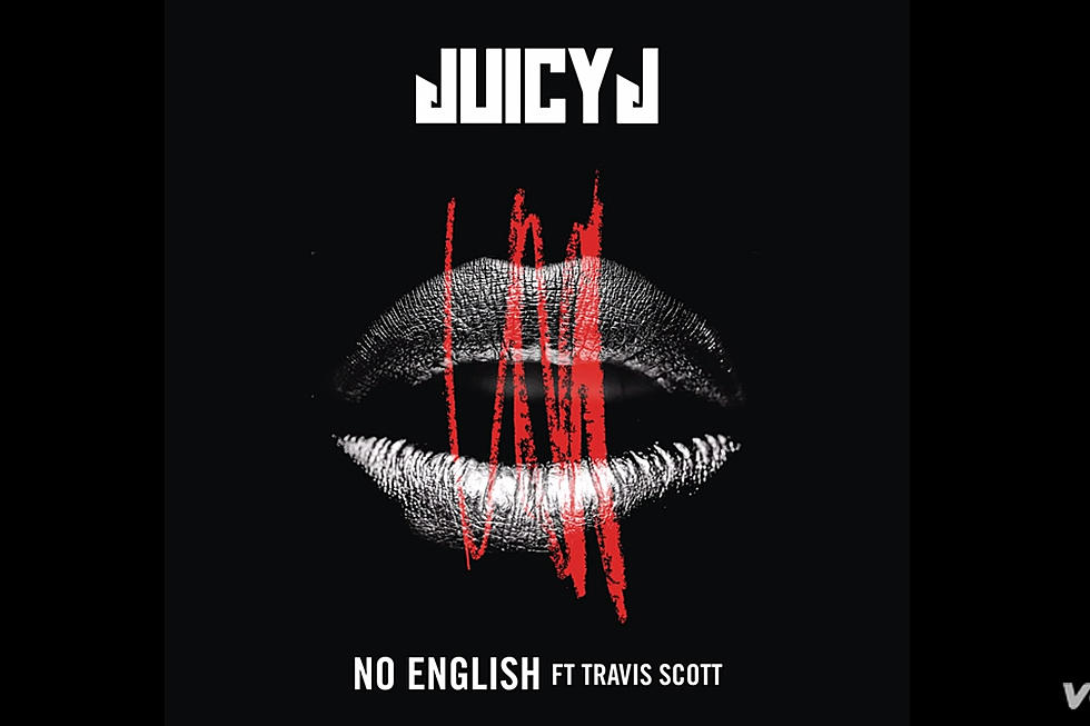 Juicy J and Travis Scott Want Girls Who Know "No English" 