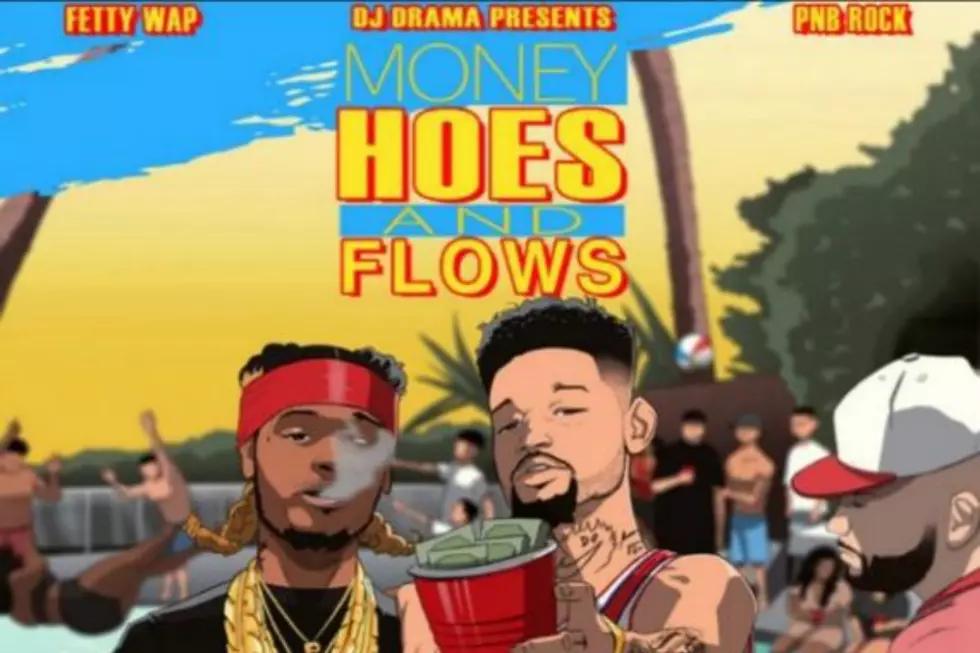 Fetty Wap and PnB Rock Flex Their 'Money, Hoes and Flows' on New Joint Mixtape