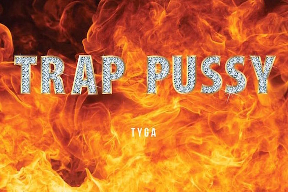 Hear Tyga’s New 'Trap P*ssy' Single