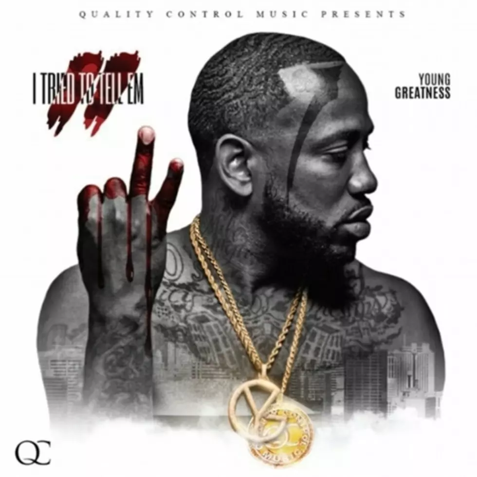 Young Greatness Releases &#8216;I Tried to Tell Em 2&#8242; Mixtape