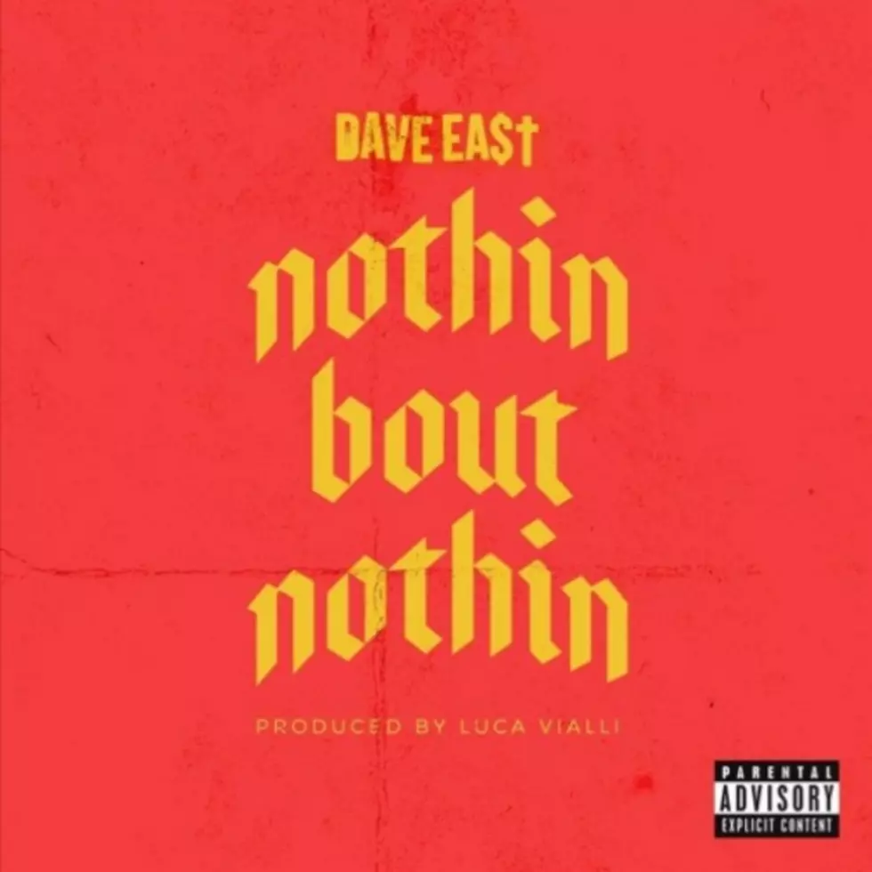 Dave East Drops New Track 'Nothin Bout Nothin'