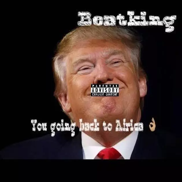 Beatking Raps as Donald Trump on &#8220;You Going Back to Africa&#8221;