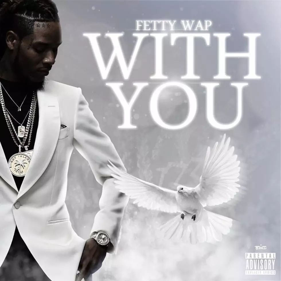Fetty Wap Sings About Love on “With You”