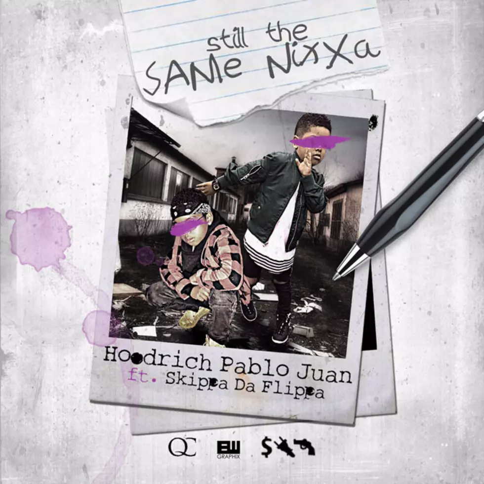 Hoodrich Pablo Juan and Skippa Da Flippa Get Up on &#8220;Still the Same N*#ga&#8221;