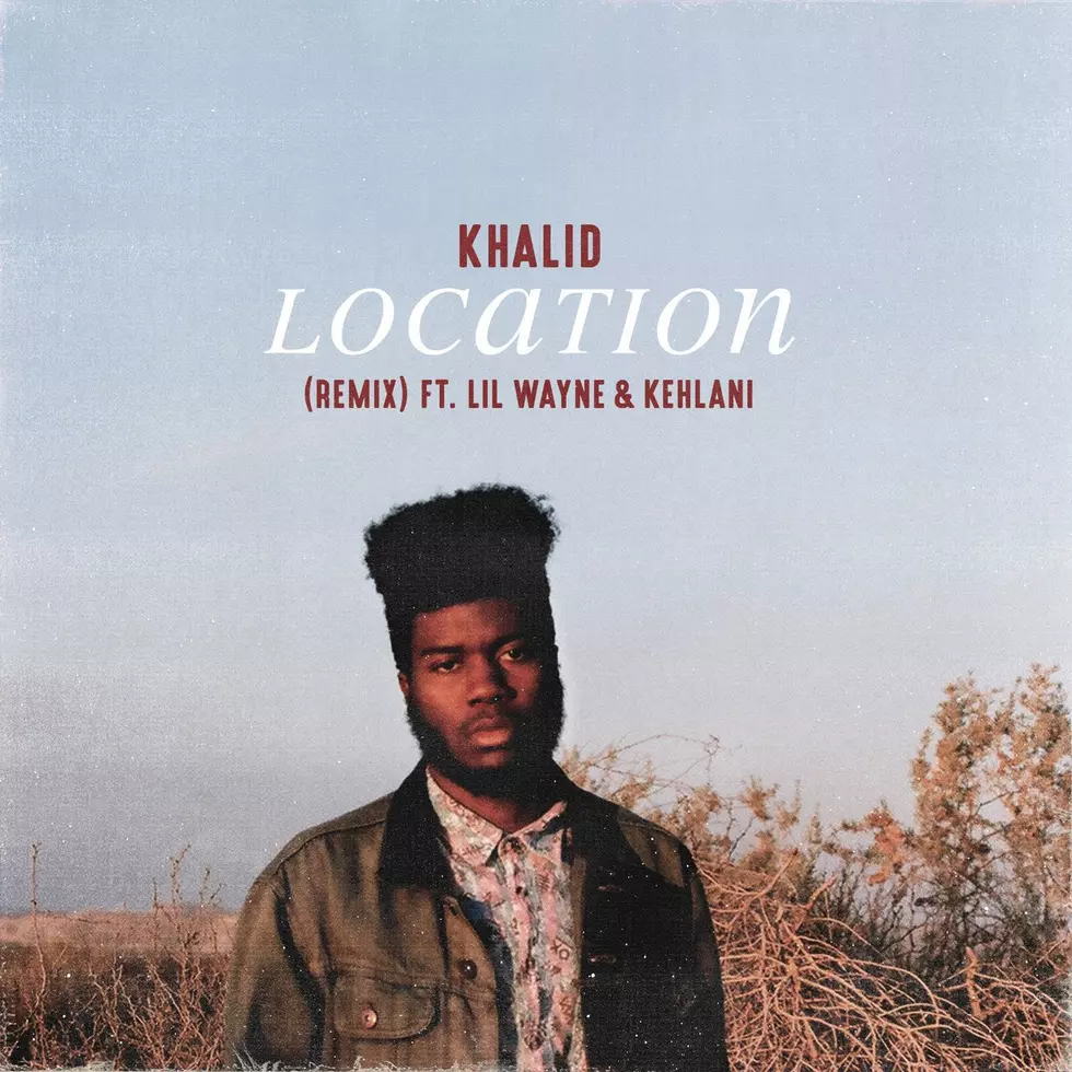 Lil Wayne and Kehlani Hop on Khalid's 'Location' Remix