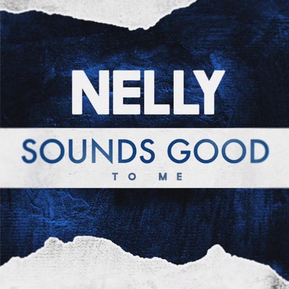 Nelly Drops New Song “Sounds Good to Me”