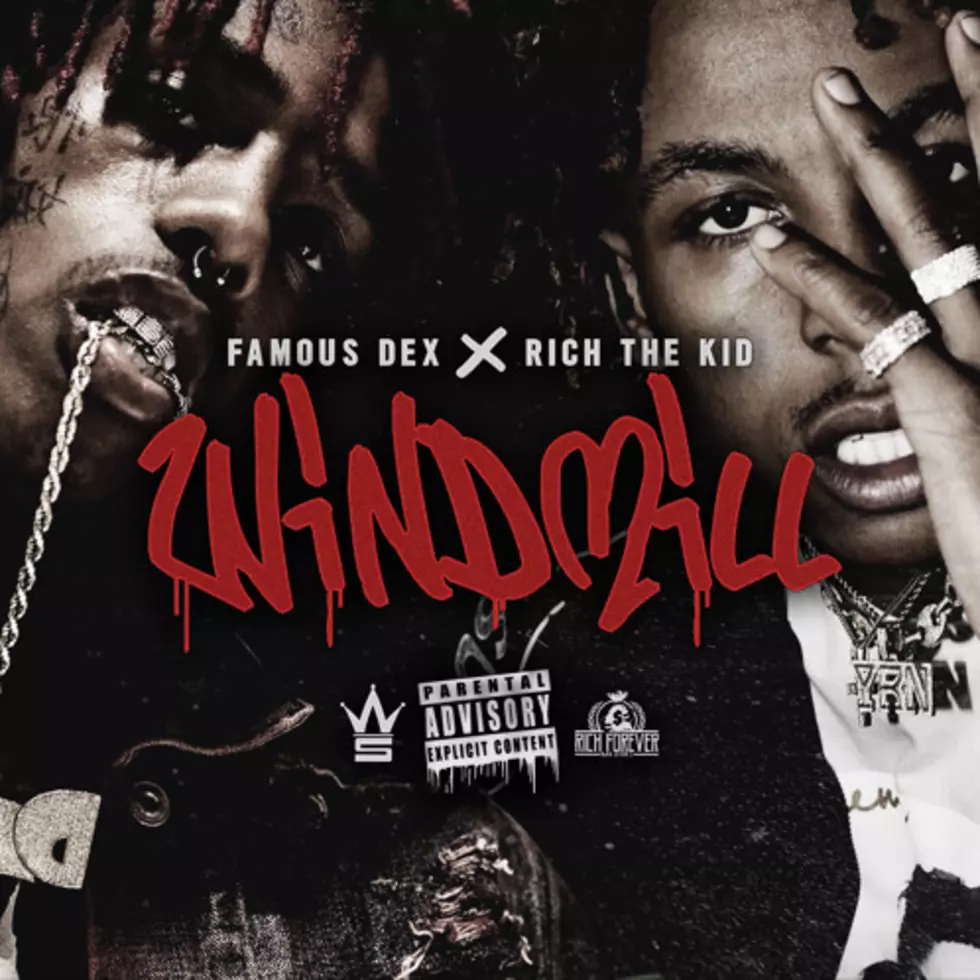 Famous Dex and Rich The Kid Get Racks on New Song &#8220;Windmill&#8221;