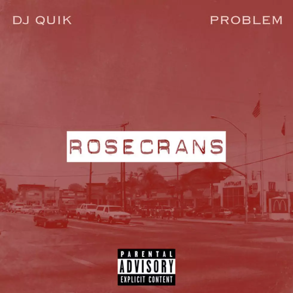 Problem and DJ Quik Release Full-Length &#8216;Rosecrans&#8217; Album