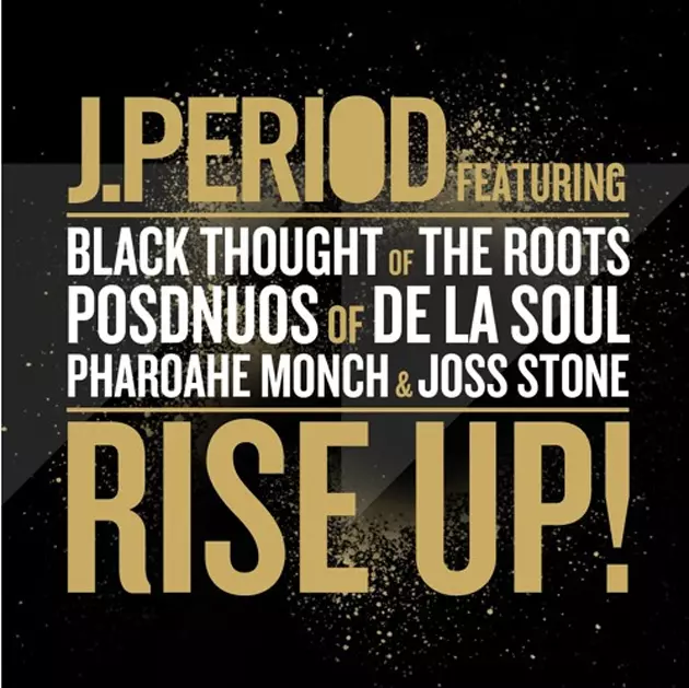 Black Thought, Posdnuos, Pharoahe Monch and Joss Stone Link Up for J.Period’s New Song “Rise Up!”