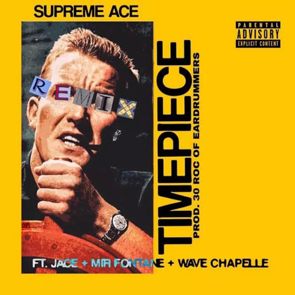Supreme Ace Enlists Jace, Mir Fontane and Wave Chapelle for &#8220;Timepiece&#8221; Remix