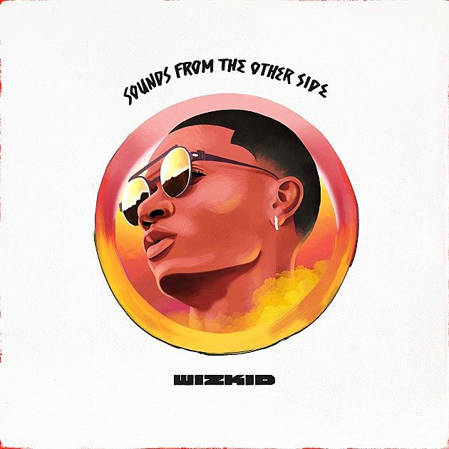 WizKid Drops ‘Sounds From the Other Side’ Project Featuring Drake and More