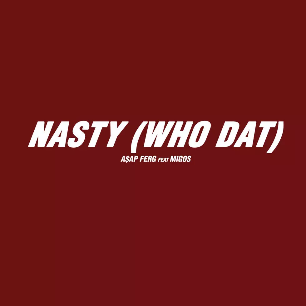 ASAP Ferg and Migos Got a Strip Club Anthem With New Song “Nasty (Who Dat)”
