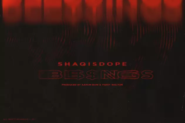 ShaqIsDope Counts His &#8220;Blessings&#8221; on New Song