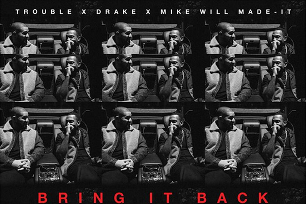 Drake Teams Up With Trouble on New Song ''Bring It Back''