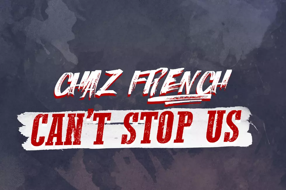 Chaz French Refuses to Lose on New Song “Can’t Stop Us”