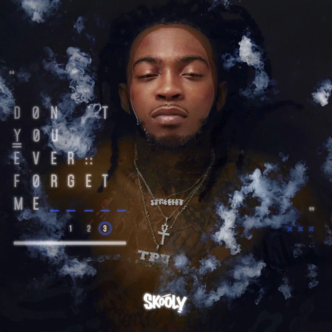 Skooly Don T You Ever Forget Me 3 Ep Xxl