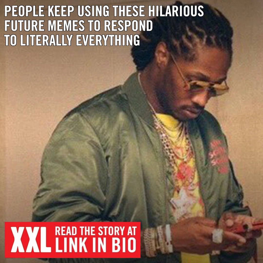 Fans Keep Using These Funny Future Memes For Trending Topics Xxl