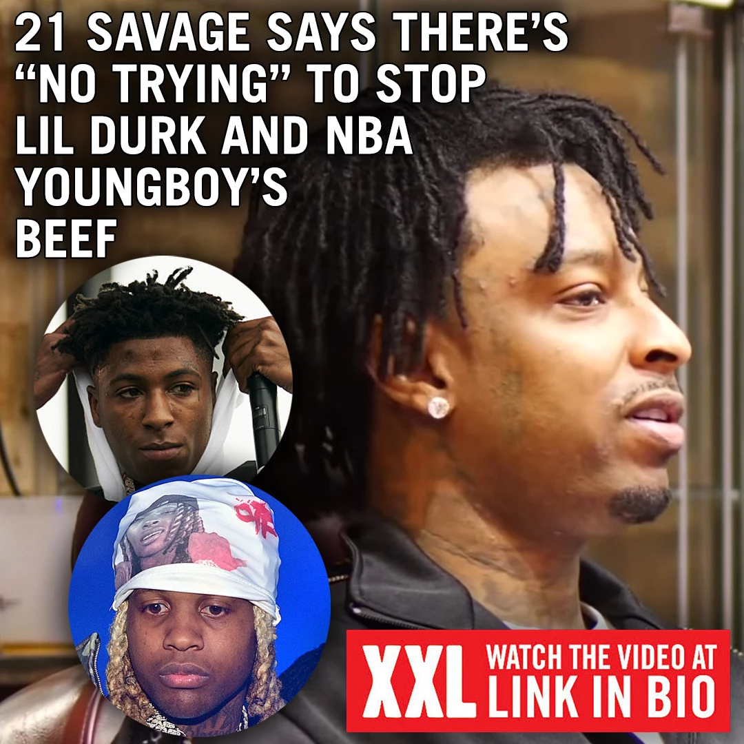 21 Savage Has Straightforward Answer About If He Would Help Squash NBA  Youngboy & Lil Durk Beef 