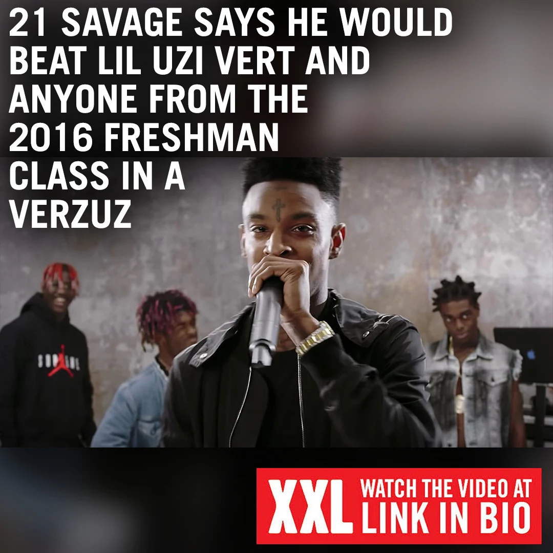 21 Savage Says He'd Beat Entire 2016 Freshman Class in a Verzuz - XXL